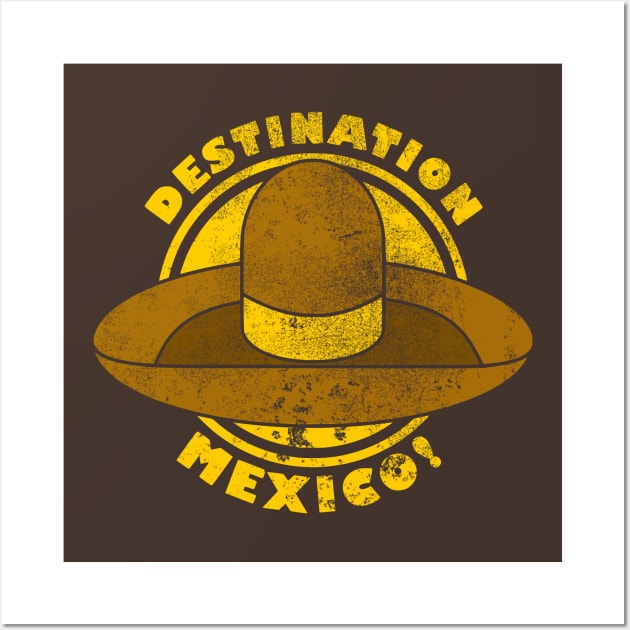 Funny Mexico Vacation - Destination Mexico Gift Wall Art by TCP